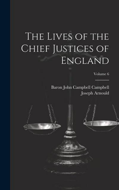 The Lives of the Chief Justices of England; Volume 6