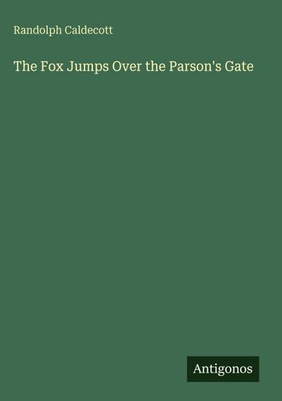 The Fox Jumps Over the Parson’s Gate