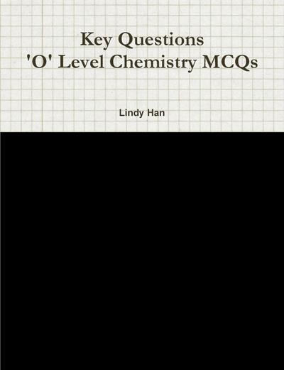 Key Questions ’O’ Level Chemistry MCQs