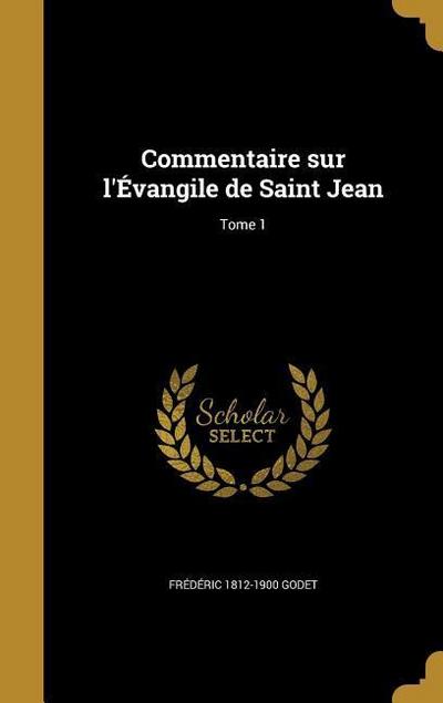 Commentaire sur l’Évangile de Saint Jean; Tome 1