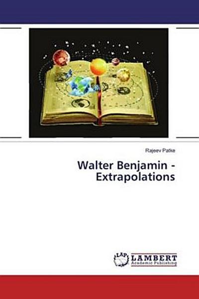 Walter Benjamin - Extrapolations