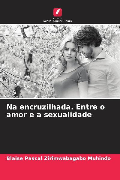 Na encruzilhada. Entre o amor e a sexualidade