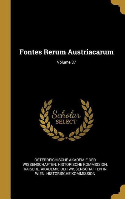 Fontes Rerum Austriacarum; Volume 37
