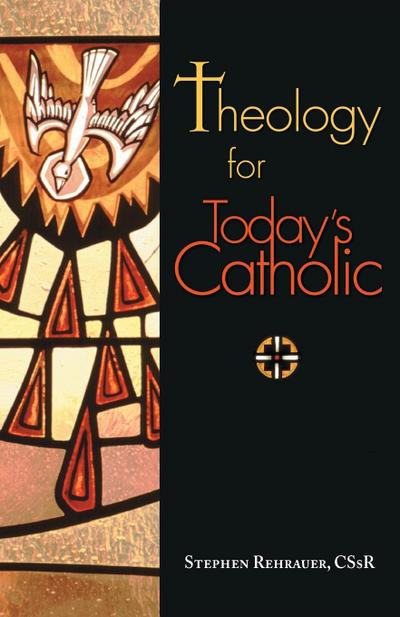 Theology for Today’s Catholic