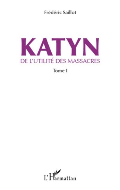 Katyn - de l’utilite des massacres (tome 1)