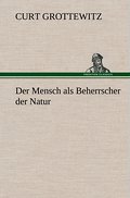 Der Mensch als Beherrscher der Natur