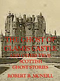 The Ghost of Glamis Castle and other true Scottish Ghost Stories