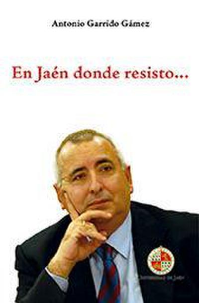 En Jaén donde resisto