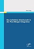 Das kollektive Arbeitsrecht in der Post-Merger-Integration Anna Jung Author