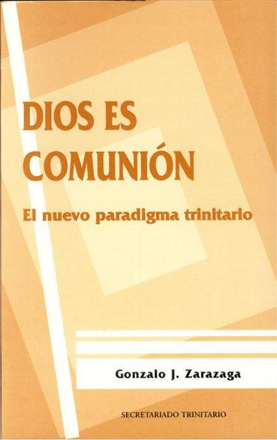 Dios es comunión : el nuevo paradigma trinitario