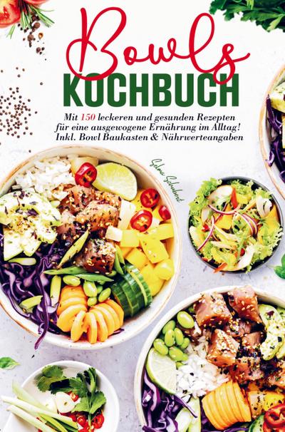 Bowls Kochbuch für eine ausgewogene Ernährung im Alltag!