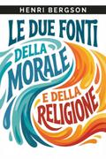Le due fonti della morale e della religione