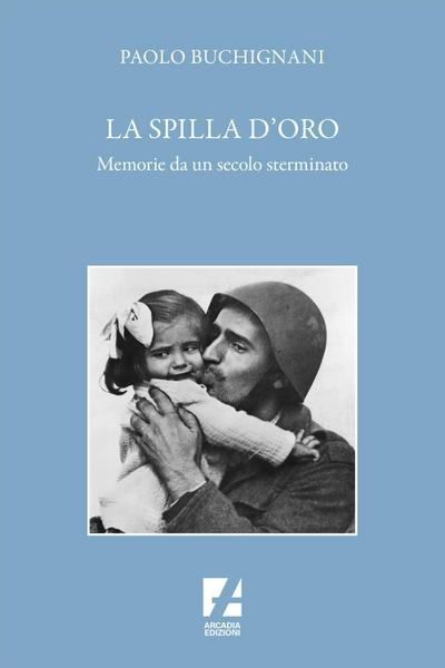 La spilla d’oro. Memorie da un secolo sterminato