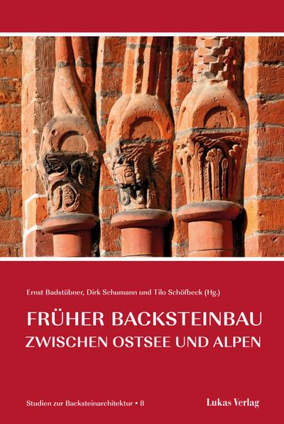 Studien zur Backsteinarchitektur / Früher Backsteinbau zwischen Ostsee und Alpen