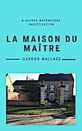 La Maison du Maître (George Waterstone Investigations, #1)