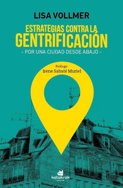 Estrategias contra la gentrificación : por una ciudad desde abajo