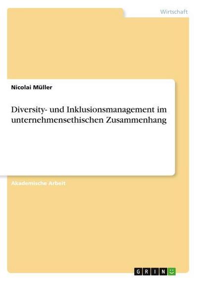 Diversity- und Inklusionsmanagement im unternehmensethischen Zusammenhang