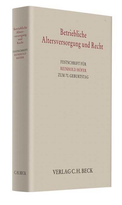 Betriebliche Altersversorgung und Recht: Festschrift für Reinhold Höfer zum 70. Geburtstag (Festschriften, Festgaben, Gedächtnisschriften)