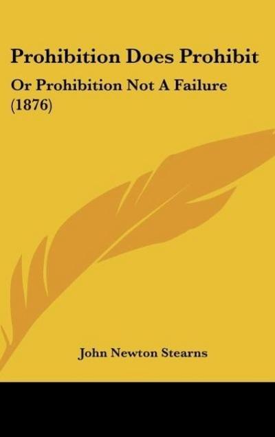 Prohibition Does Prohibit - John Newton Stearns