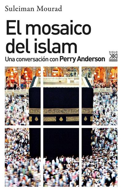 El mosaico del islam : una conversación con Perry Anderson