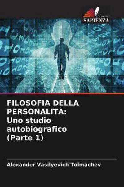 FILOSOFIA DELLA PERSONALITÀ: Uno studio autobiografico (Parte 1)