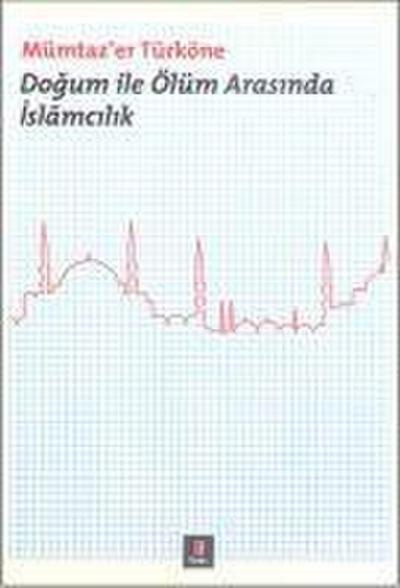 Dogum ile Ölüm Arasinda Islamcilik