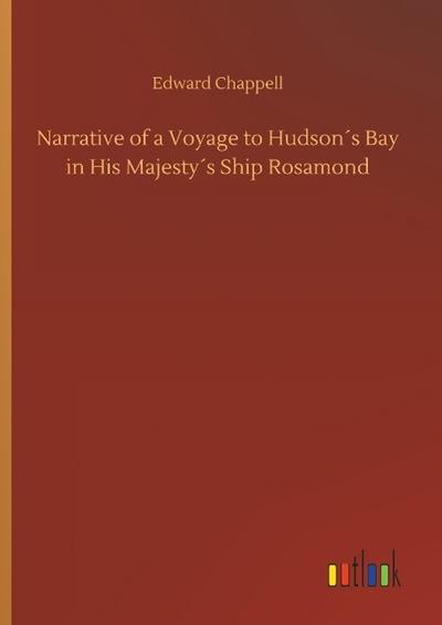 Narrative of a Voyage to Hudson’s Bay in His Majesty’s Ship Rosamond