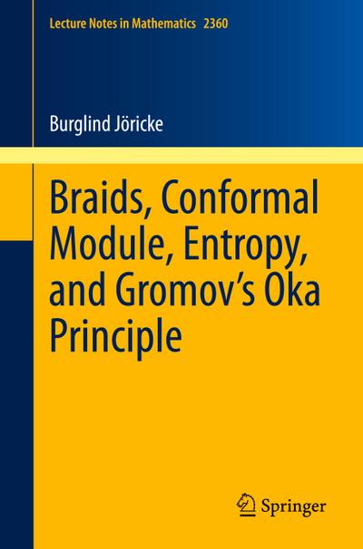 Braids, Conformal Module, Entropy, and Gromov’s Oka Principle