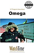 10 Things to Know About Omega - WatchTime. com