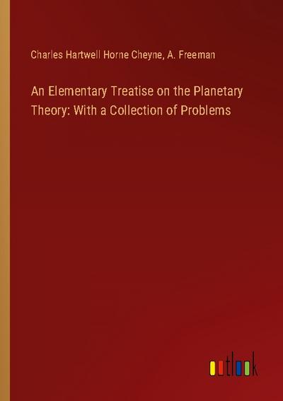 An Elementary Treatise on the Planetary Theory: With a Collection of Problems