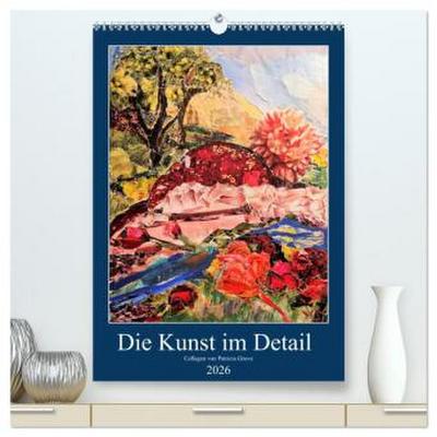 Die Kunst im Detail (hochwertiger Premium Wandkalender 2026 DIN A2 hoch), Kunstdruck in Hochglanz