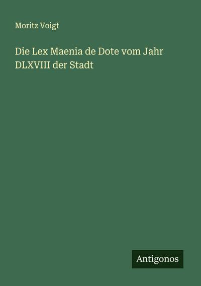 Die Lex Maenia de Dote vom Jahr DLXVIII der Stadt