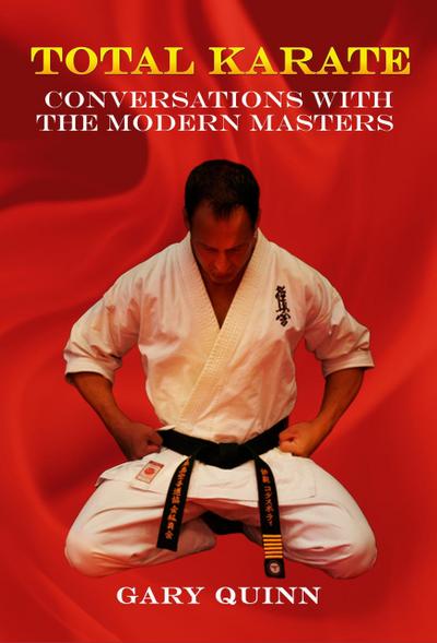 Total Karate: Conversations With The Modern Masters