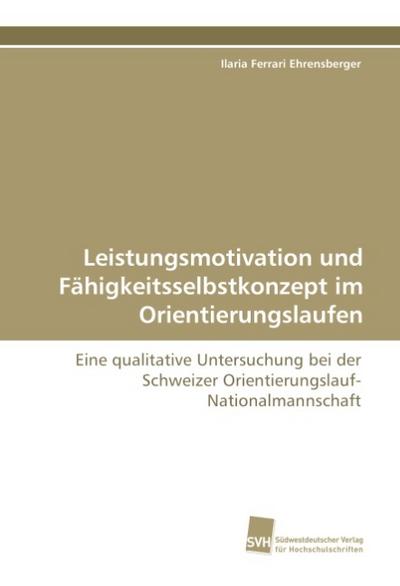 Leistungsmotivation und Fähigkeitsselbstkonzept im Orientierungslaufen