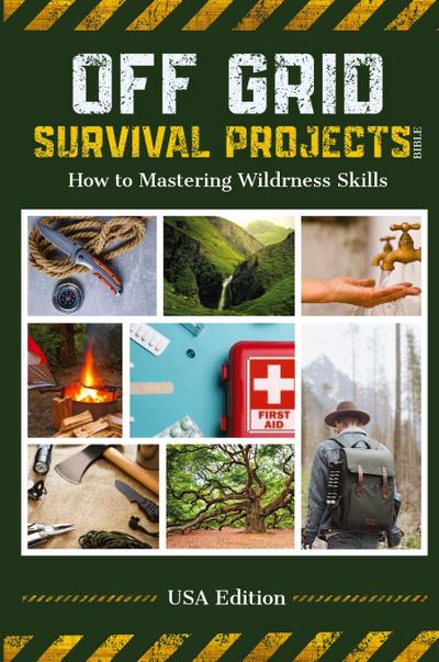 Off Grid Survival  Projects Bible