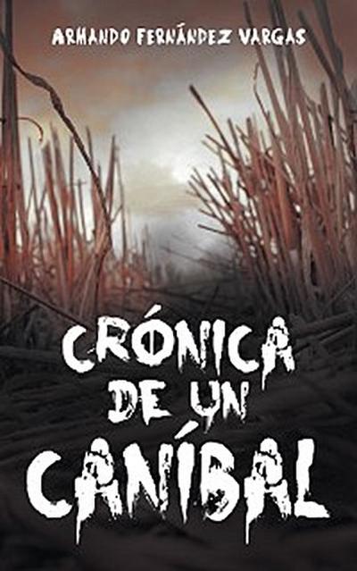 Crónica De Un Caníbal