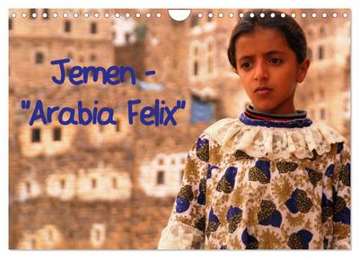 Jemen - "Arabia Felix" (Wandkalender 2024 DIN A4 quer), CALVENDO Monatskalender