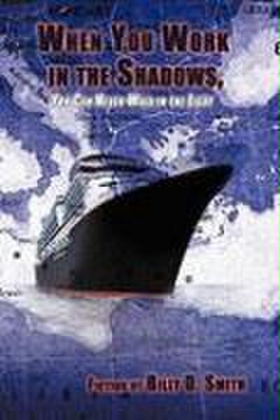 When You Work in the Shadows, You Can Never Walk in the Light