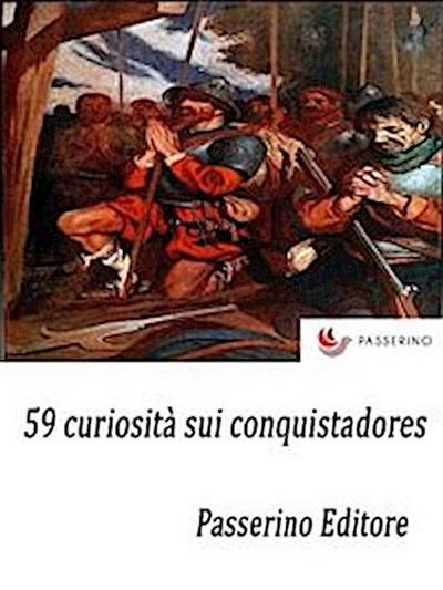 59 curiosità sui conquistadores