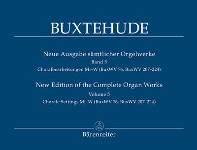 Neue Ausgabe sämtlicher OrgelwerkeBand 5 Choralbearbeitungen Mi-W