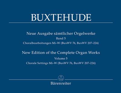 Neue Ausgabe sämtlicher OrgelwerkeBand 5 Choralbearbeitungen Mi-W