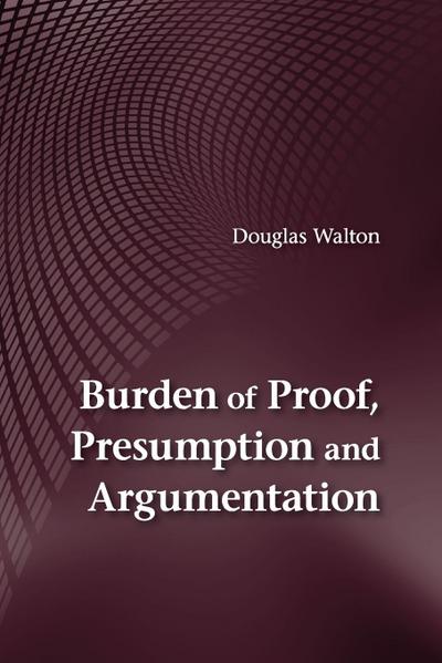 Burden of Proof, Presumption and Argumentation