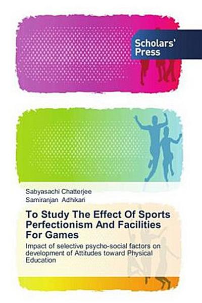To Study The Effect Of Sports Perfectionism And Facilities For Games
