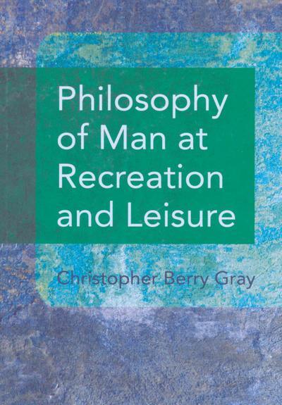 Philosophy of Man at Recreation and Leisure