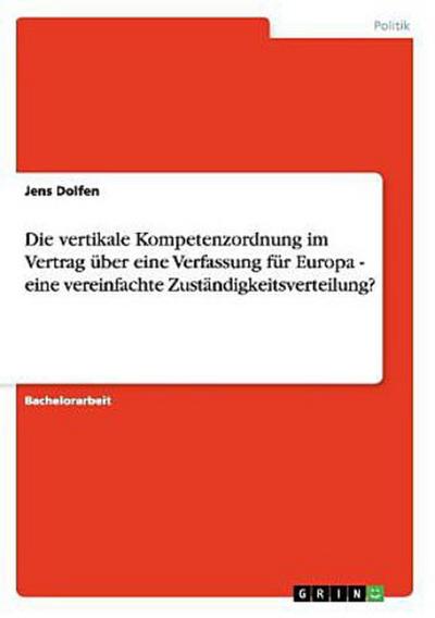 Die vertikale Kompetenzordnung im Vertrag über eine Verfassung für Europa - eine vereinfachte Zuständigkeitsverteilung?