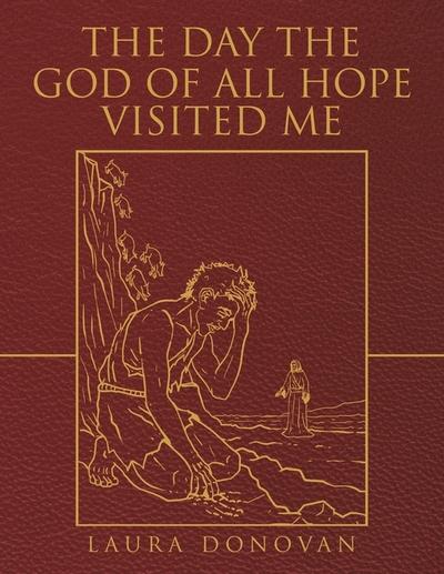 The Day the God of All Hope Visited Me