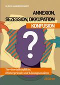 Annexion, Sezession, Okkupation - Konfusion