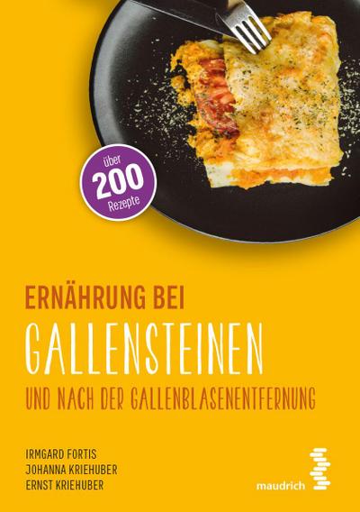 Ernährung bei Gallensteinen und nach der Gallenblasenentfernung: Über 200 Rezepte (maudrich.gesund essen)
