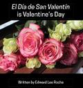 El Día de San Valentín is Valentine’s Day