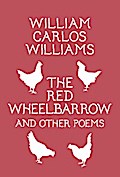 The Red Wheelbarrow & Other Poems